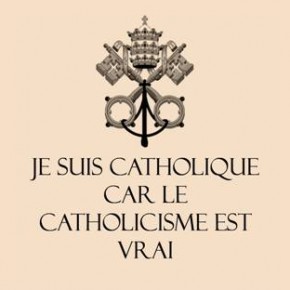 Je suis catholique car le catholicisme est vrai !